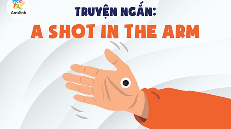 TRUYỆN NGẮN: A SHOT IN THE ARM